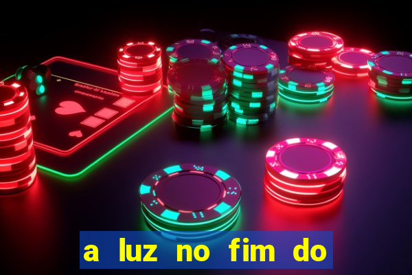 a luz no fim do mundo filme completo dublado